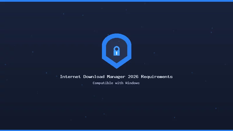 Internet Download Manager 2026 System Requirements